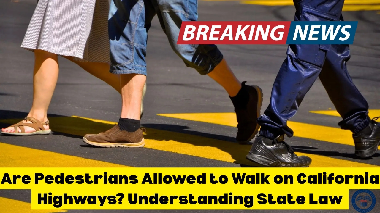 Are Pedestrians Allowed to Walk on California Highways Understanding State Law