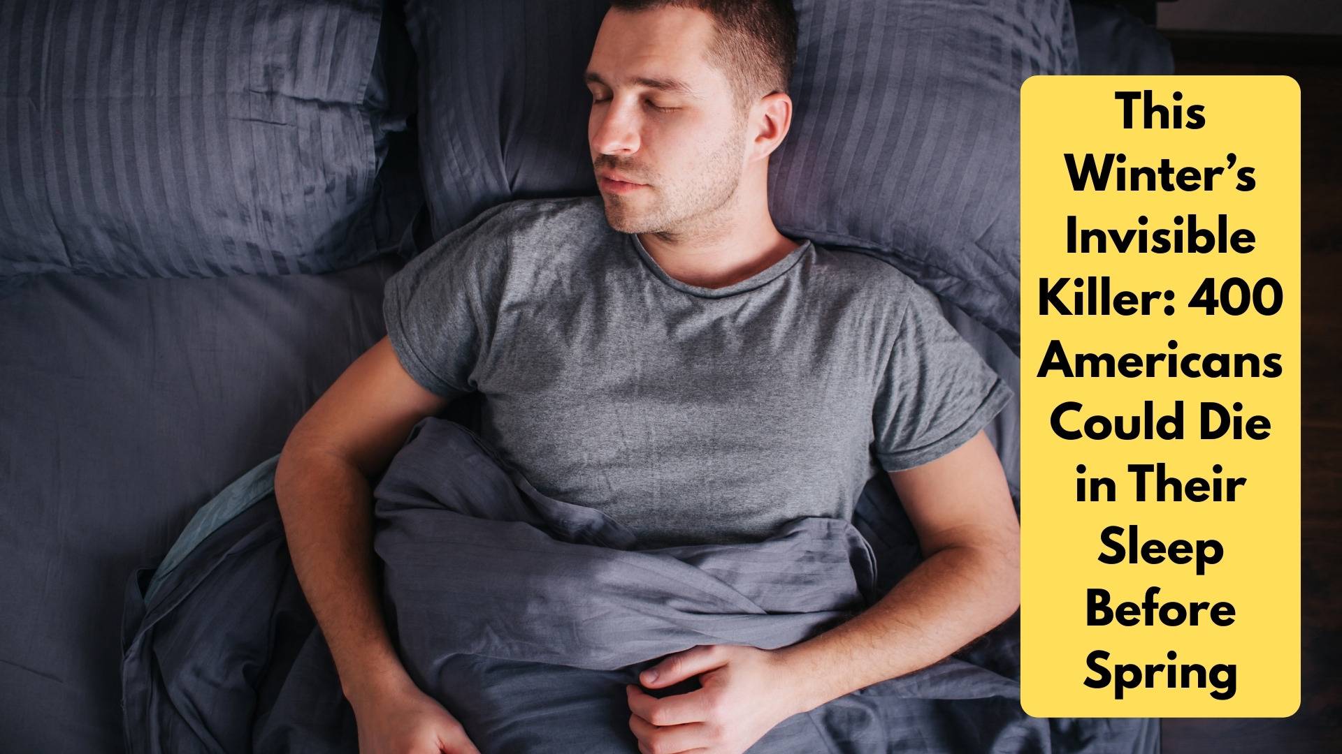 This Winter’s Invisible Killer: 400 Americans Could Die in Their Sleep Before Spring