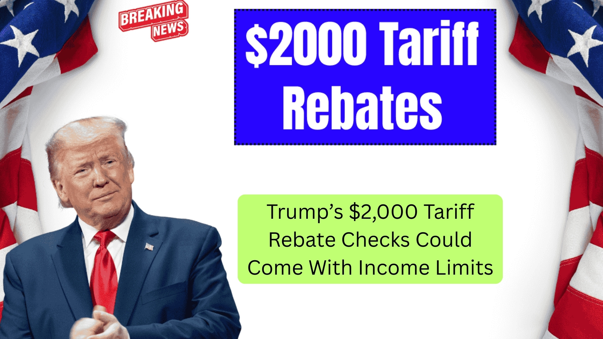 Trump’s $2,000 Tariff Rebate Checks Could Come With Income Limits